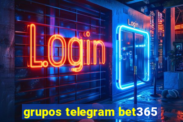 grupos telegram bet365